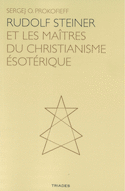 Rudolf Steiner et les maîtres du christianisme ésotérique